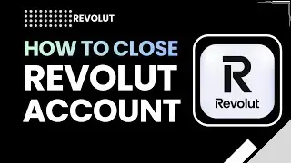 Как закрыть свой аккаунт Revolut | Пошаговое руководство по закрытию аккаунта