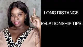 Make Your LONG Distance RELATIONSHIPS Work