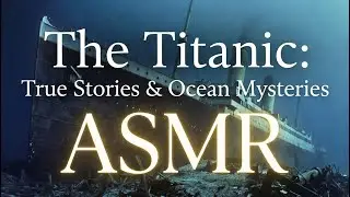 ASMR | The Sinking of the Titanic: Calming Bedtime Story with True Stories & Ocean Serenity
