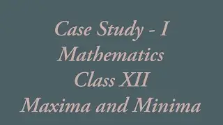 Case Study - 1  Class XII Mathematics