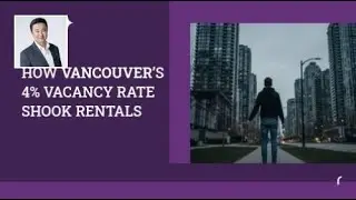 How Vancouver&rsquo;s 4% Vacancy Rate Shook Rentals