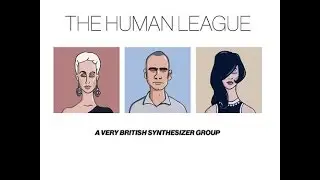 Human League - A Very British Synthesizer Group 1977-2016