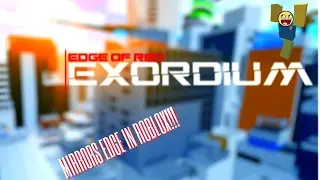 MIRRORS EDGE ON ROBLOX!!!!|Exordium