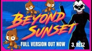 Beyond Sunset 3. r&eacute;sz, avagy j&aacute;tszunk Bloonst ink&aacute;bb
