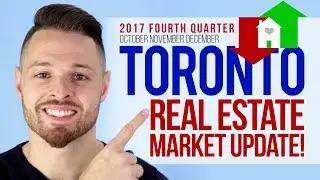 Toronto Real Estate Market Update for Quarter 4, 2017!