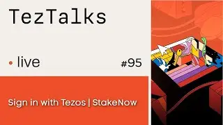 TezTalks Live 95: StakeNow | Sign in with Tezos