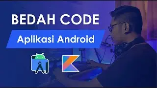 BEDAH CODE Aplikasi Android Kotlin