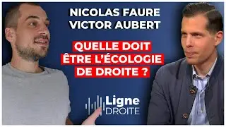 Ecologie de droite : pourquoi un tel retard ? - Victor Aubert et Nicolas Faure