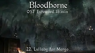 BLOODBORNE OST | LULLABY FOR MERGO | Extended 15 min
