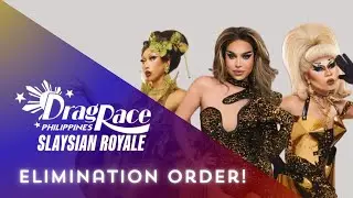 ELIMINATION ORDER! | DRAG RACE PH: SLAYSIAN ROYALE SEASON 1 | DRAG 101