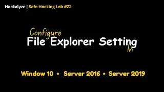 Configure File Explorer Settings in All Virtual Machines  Safe Hacking Lab Step 22
