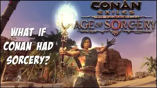 A Review of Conan Exiles Age of Sorcery Update