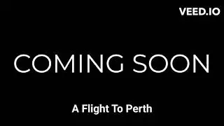 A Flight To Perth | TEASER | COMING SOON