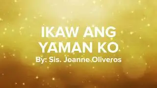 IKAW ANG YAMAN KO with lyrics