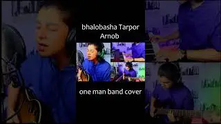 Arnob - Bhalobasha Tarpor | One Man Band Cover