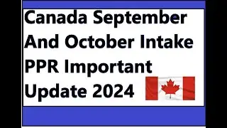 Canada September And October Intake 2024 PPR Update | Canada Study Visa Big Updates 2024 | Canada PR