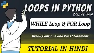 Loops in Python | While Loop | For Loop | Python Tutorial in Hindi