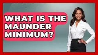 What Is The Maunder Minimum? - Polar Regions Uncovered