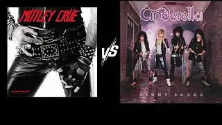 Which Album?..Crue-Too Fast For Love or Cinderella-Night Songs