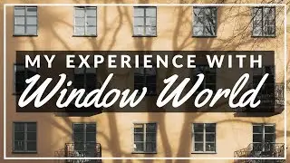 My Experience With Window World (Was It Worth It?)