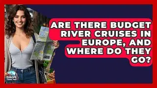 Are There Budget River Cruises In Europe, And Where Do They Go? - Europe Travel Pros