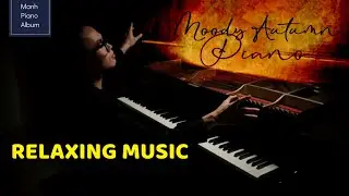 Beautiful Relaxing Autumn Piano Music [ 34 minutes ] Manh Piano Album vol. 9