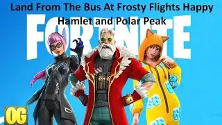 Land From The Bus At Frosty Flights Happy Hamlet And Polar Peak Fortnite C1 S7 OG Kickstart Quest