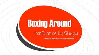 Shuga - Boxing Around (Official) Lyrics Video