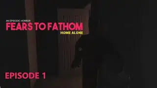 Fears to Fathom - A Home Invasion Horror Game with Lasagna [Episode 1 of 5]