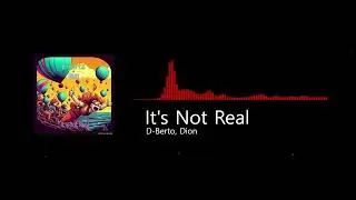 D-Berto, Dion - It's Not Real