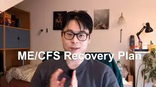 How I Plan to Recover from ME/CFS (after 6 years of illness)