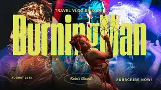  BURNING MAN THROUGH MY EYES AS AN ARTIST / FIRE DANCER / SOLO TRAVELER 