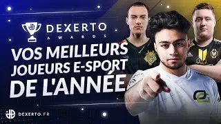 DEXERTO AWARDS, VOS MEILLEURS JOUEURS E-SPORT DE L'ANN&Eacute;E