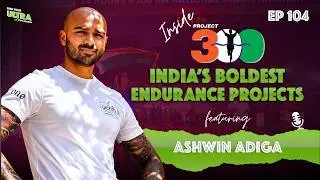 300 km in 24 Hours: Inside One of India&rsquo;s Boldest Endurance Projects ft. Ashwin Adiga | EP 104