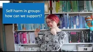 Self-harm questions: how to support groups who self-harm?