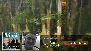 PleinAir Podcast Episode 110: Joe Gyurcsak on Approaching Art Galleries and More