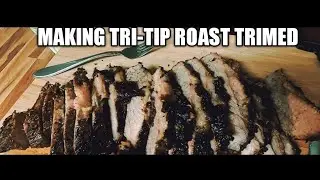 Making TRI-TIP ROAST TRIMED(BEEF)