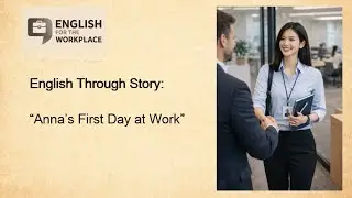 2. Anna&rsquo;s First Day at Work | 📘 English Through Story | 🔥 Workplace English