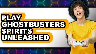 How to Play Ghostbusters Spirits Unleashed (UPDATED 2025)