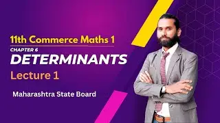 Determinants | Maths 1 | Chapter 6 | Lecture 1 | Class 11th | Maharashtra State Board