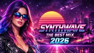S Y N T H W A V E  🔥 THE BEST RETROWAVE MIX 🎵2026