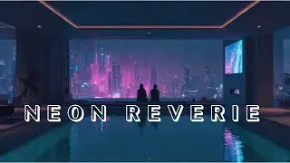 Neon Reverie 🌃  Ambient Cyberpunk Space Music for Focus, Night Work & Dreamscapes