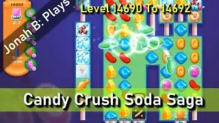 Candy Crush Soda Saga, уровни 14690&ndash;14692