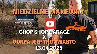 CHOP SHOP GARAGE x Grupa Jeep Tr&oacute;jmiasto - Niedzielne manewry w terenie