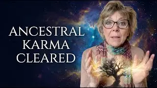 HOW TO CLEAR ANCESTRAL KARMA QUICKLY & POWERFULLY!