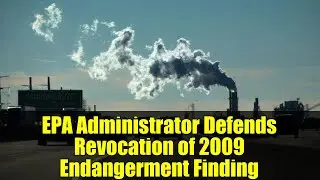 EPA Administrator Defends Revocation of 2009 Endangerment Finding