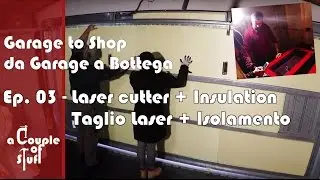 Da Garage a Bottega - 03 - Taglio laser + Isolamento termico