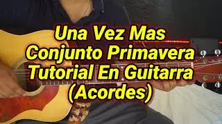 Una Vez Mas Tutorial Conjunto Primavera (Acordes)