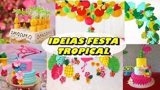 30 IDEIAS PARA FESTA TROPICAL - FAÇA SUA FESTA | POR CAROL GOMES