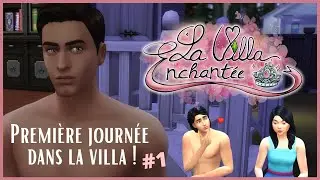 Premi&egrave;re journ&eacute;e dans la Villa Enchant&eacute;e - EP1 - Sims 4